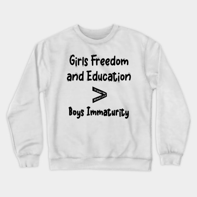 girls freedom and education boys immaturity Crewneck Sweatshirt by bougieFire
